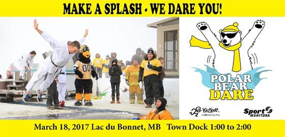 Make a Splash - We Dare You! March 18, 2017 Lac du Bonnet, MB town dock 1:00 to 2:00