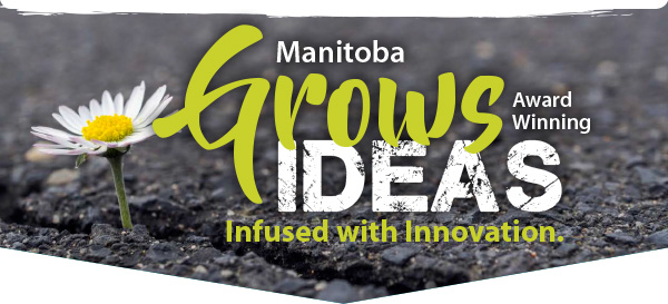 Manitoba Grows Award Winning Ideas Infused With Innovation